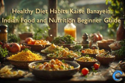 Healthy Diet Habits Kaise Banayein - Indian Food and Nutrition Beginner Guide