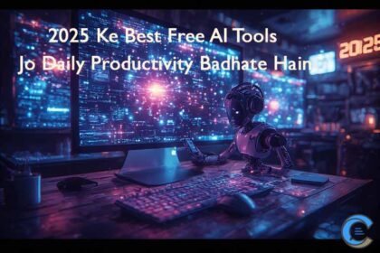 2025 Ke Best Free AI Tools Jo Daily Productivity Badhate Hain