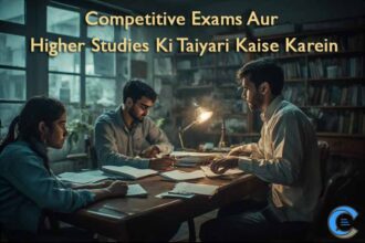 Competitive Exams Aur Higher Studies Ki Taiyari Kaise Karein