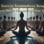 Daily Exercise Routine Kaise Banayein - Yoga and Mental Fitness Beginner Guide