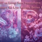 SIP vs Lump Sum Investment - Beginners Ke Liye Kaunsa Better Hai